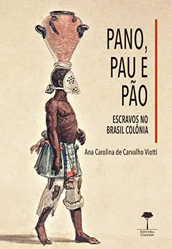 Baixar Pano, pau e pão: Escravos no Brasil colônia pdf, epub, mobi, eBook