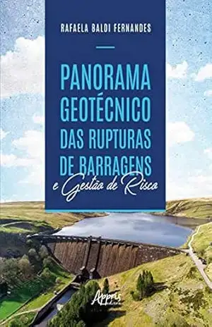 Panorama Geotécnico das Rupturas de Barragens e Gestão de Risco – Denise Schmitt Garcia Panorama Geotécnico das Rupturas de Barragens e Gestão de Risco – Denise Schmitt Garcia