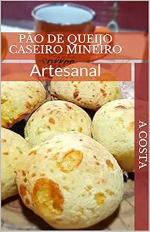 Pão de Queijo Caseiro Mineiro: Artesanal – A Costa