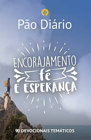 Capa do livro Pão Diário – Encorajamento, fé e esperança: 90 devocionais temáticos - Ministérios Pão Diário
