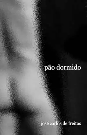 Pão Dormido - José Carlos De Freitas Pão Dormido - José Carlos De Freitas