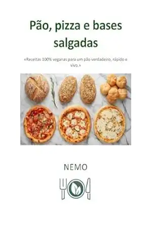 Pão, pizza e bases salgadas: «Coleção Terra Vegan de Nemo – Volume 7»: Cozinha vegana italiana (8 Coleção Terra Vegan de Nemo – POR) – NEMO T. V.