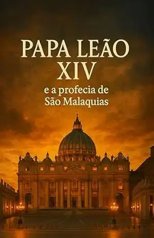 Capa do livro PAPA LEÃO XIV: O Último Papa e a Profecia de São Malaquias - Daniel Barros