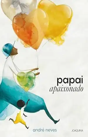 Capa do livro Papai Apaixonado - André Neves