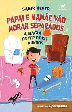 Capa do livro Papai e mamãe vão morar separados: A magia de ter dois mundos - Samir Nemer