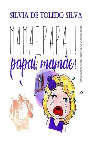 Papai, Mamãe! Mamãe, Papai! - Silvia  de Toledo Silva