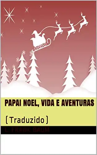 Baixar Papai Noel, Vida e Aventuras: (Traduzido) pdf, epub, mobi, eBook