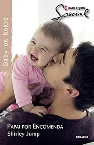 Papai por Encomenda (Harlequin Special Livro 69) – Shirley Jump