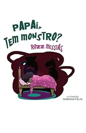 Papai, tem monstro? – Rozz Messias
