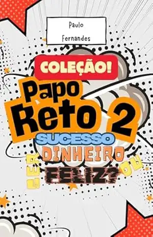 Papo Reto 2: Sucesso, dinheiro ou ser feliz? – Paulo Fernandes Papo Reto 2: Sucesso, dinheiro ou ser feliz? – Paulo Fernandes