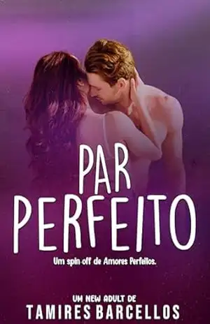 Capa do livro Par Perfeito (Amores Perfeitos) - Tamires Barcellos