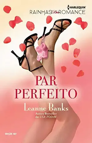 Par Perfeito (Harlequin Rainhas do Romance Livro 107) – Leanne Banks