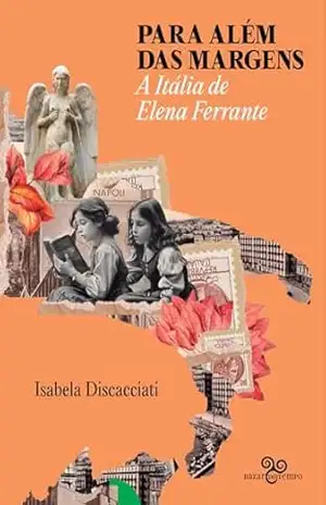 Capa do livro Para além das margens: A Itália de Elena Ferrante - Isabela Discacciati
