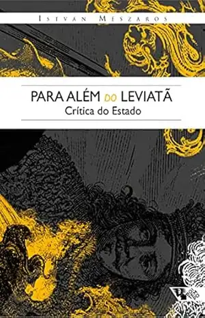 Para além do Leviatã: Crítica do Estado – István Mészáros