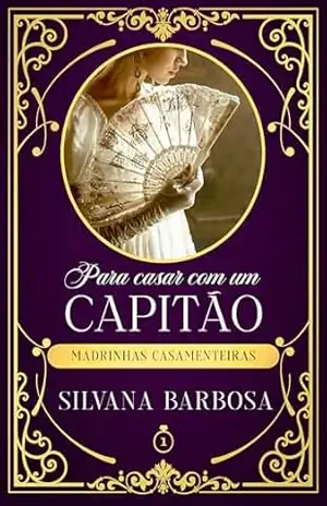 Capa do livro Para casar com um capitão (Madrinhas Casamenteiras Livro 1) - Silvana Barbosa