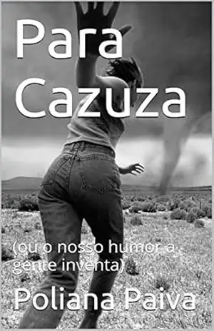 Para Cazuza: (ou o nosso humor a gente inventa) – Poliana Paiva Para Cazuza: (ou o nosso humor a gente inventa) – Poliana Paiva