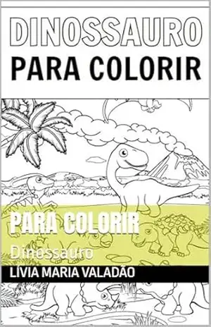 Para colorir: Dinossauro - Lívia Maria Valadão Para colorir: Dinossauro - Lívia Maria Valadão