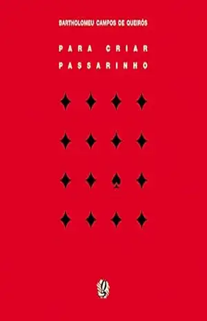 Para Criar Passarinho – Bartolomeu Campos de Queirós