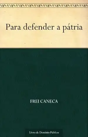 Para defender a pátria – Frei Caneca