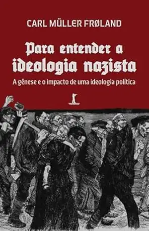 Para entender a ideologia nazista – Carl Müller Froland Para entender a ideologia nazista – Carl Müller Froland