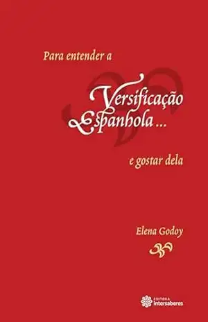 Para entender a versificação espanhola… e gostar dela – Elena Godoy