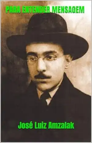 Capa do livro PARA ENTENDER MENSAGEM DE FERNANDO PESSOA (ENSAIOS LITERÁRIOS Livro 6) - José Luiz Amzalak