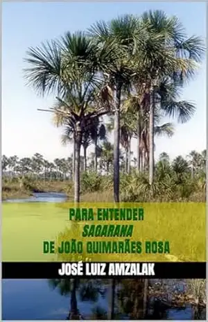PARA ENTENDER SAGARANA DE JOÃO GUIMARÃES ROSA (ENSAIOS LITERÁRIOS Livro 5) – José Luiz Amzalak