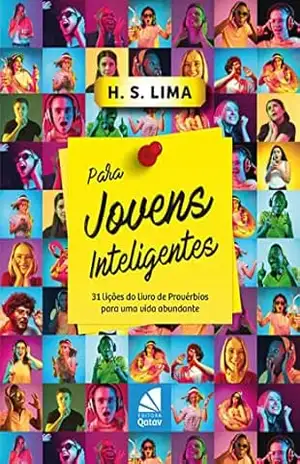 Para jovens inteligentes: 31 lições do livro de Provérbios para uma vida abundante – H. S.Lima