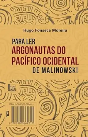 Para ler ”Argonautas do Pacífico Ocidental” de Malinowski (Para Ler ”Antropologia”) – Hugo Fonseca Moreira Para ler ”Argonautas do Pacífico Ocidental” de Malinowski (Para Ler ”Antropologia”) – Hugo Fonseca Moreira