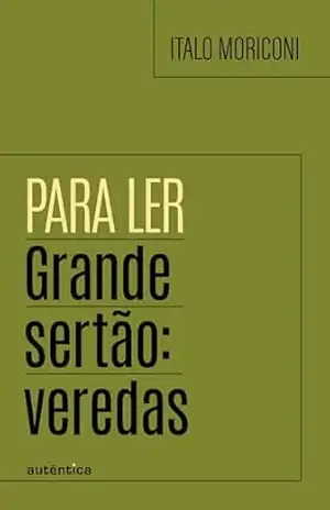 Para ler Grande sertão: veredas – Ítalo Moriconi