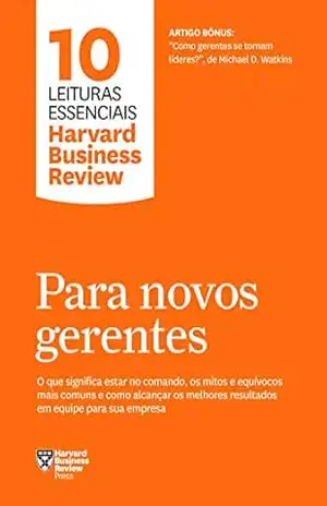 Para novos gerentes (10 leituras essenciais – HBR) – Harvard Business Review
