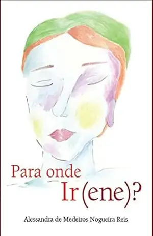 Para onde Ir(ene)? – Alessandra M N Reis Para onde Ir(ene)? – Alessandra M N Reis