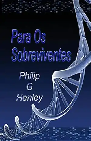 Capa do livro Para Os Sobreviventes - Philip G Henley