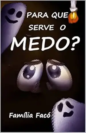 Para que serve o Medo?: [1a Edição] – Família Facó