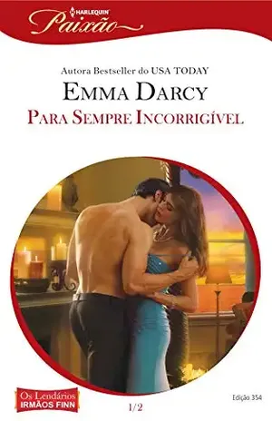 Para sempre Incorrigível (Harlequin Jessica Especial Livro 354) – Emma Darcy