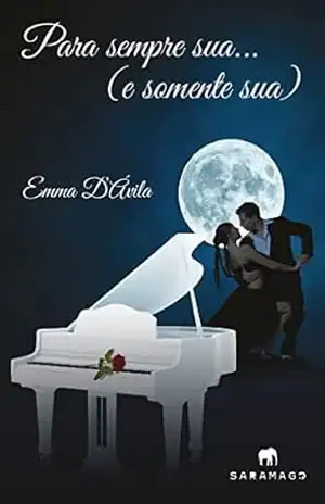 Para sempre sua ...(e somente sua) - Emma D’Ávila