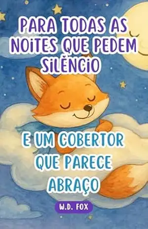 Capa do livro Para todas as noites que pedem silêncio e um cobertor que parece abraço - W.D. Fox