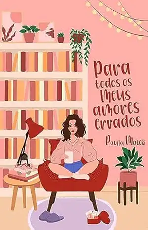 Capa do livro Para Todos os Meus Amores Errados (Trilogia Cartas Livro 1) - Paula Matcki