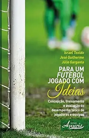 Para um Futebol Jogado com Ideias – Israel Teoldo Para um Futebol Jogado com Ideias – Israel Teoldo