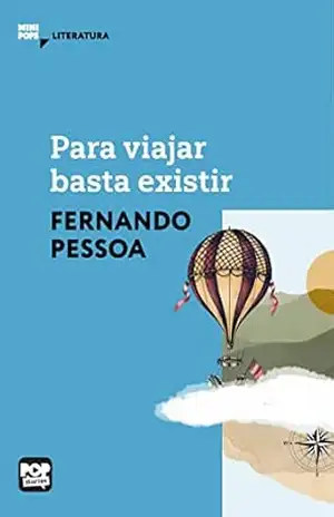 Para viajar basta existir: Trechos selecionados de ”Livro do desassossego”, de Fernando Pessoa (MiniPops) – Fernando Pessoa