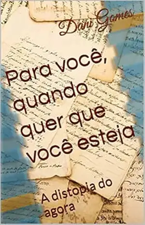 Capa do livro Para você, quando quer que você esteja: A distopia do agora - Dani Gomes