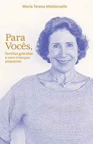 Para vocês, famílias grávidas e com crianças pequenas – Maria Tereza Maldonado