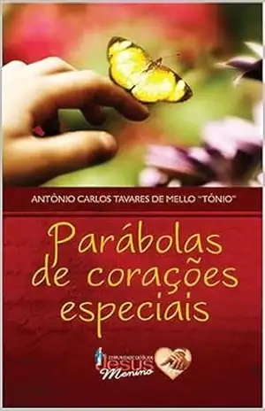 Parábolas de Corações Especiais – Antônio Carlos Tavares de Mello