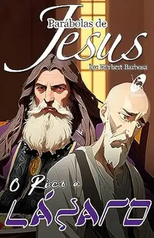 Parábolas de Jesus – O Rico e Lázaro – HERBERT BARBOSA