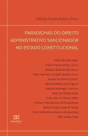 Paradigmas do Direito Administrativo Sancionador no Estado constitucional – Edilson Pereira Nobre Júnior