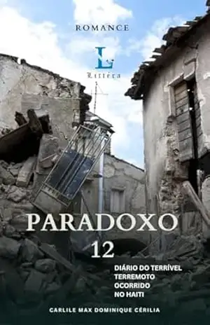 Capa do livro Paradoxo 12: Diário do Terrível Terremoto ocorrido no Haiti - Carlile Max Dominique Cérilia