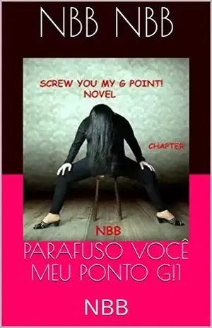 Capa do livro PARAFUSO VOCÊ MEU PONTO G!1: NBB - NBB NBB