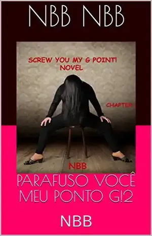 PARAFUSO VOCÊ MEU PONTO G!2: NBB – NBB NBB