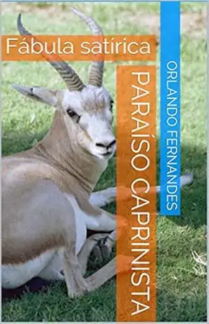 Paraíso Caprinista: Fábula satírica – Orlando Fernandes