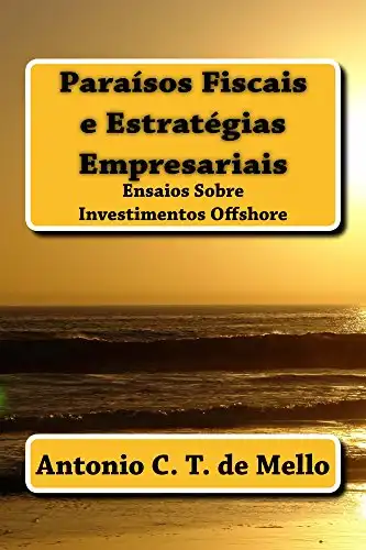 Baixar Paraisos Fiscais e Estrategias Empresariais: Ensaios sobre Investimentos Offshore pdf, epub, mobi, eBook